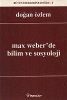 Max Weberde Bilim Ve Sosyoloji - Özlem, Dogan