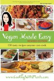 Vegan Made Easy: 130 Tasty Recipes Anyone Can Cook