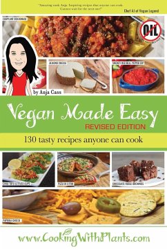 Vegan Made Easy: 130 Tasty Recipes Anyone Can Cook - Cass, Anja