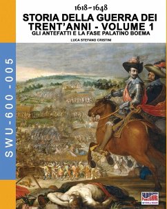 1618-1648 Storia della guerra dei trent'anni Vol. 1 - Cristini, Luca Stefano