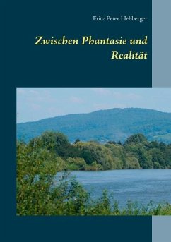 Zwischen Phantasie und Realität - Heßberger, Fritz Peter