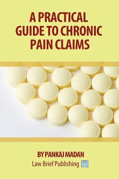 A Practical Guide to Chronic Pain Claims - Madan, Pankaj