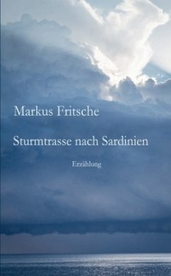 Sturmtrasse nach Sardinien - Fritsche, Markus