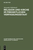 Religion und Kirche im freiheitlichen Verfassungsstaat (eBook, PDF)