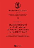 Studienstiftungen an der Christian-Albrechts-Universitaet zu Kiel (1665-1923) (eBook, PDF)