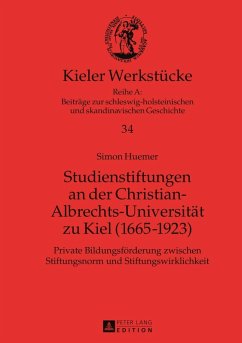 Studienstiftungen an der Christian-Albrechts-Universitaet zu Kiel (1665-1923) (eBook, PDF) - Huemer, Simon