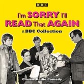I'm Sorry, I'll Read That Again: A BBC Collection: Classic BBC Radio Comedy