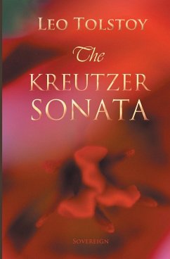 The Kreutzer Sonata - Tolstoy, Leo