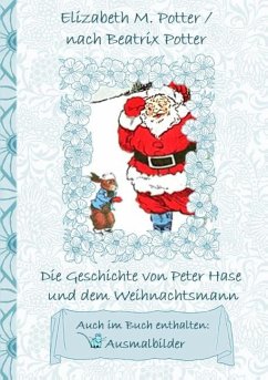 Die Geschichte von Peter Hase und dem Weihnachtsmann (inklusive  Ausmalbilder, … von Beatrix Potter; Elizabeth M. Potter portofrei bei  bücher.de bestellen