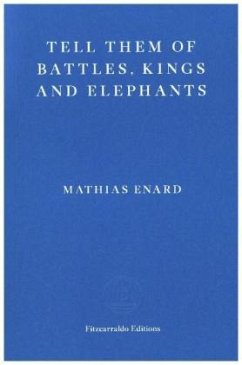 Tell Them of Battles, Kings, and Elephants - Enard, Mathias