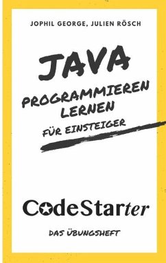 Java programmieren lernen für Einsteiger - George, Jophil;Rösch, Julien