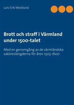 Brott och straff i Värmland under 1500-talet - Westlund, Lars Erik