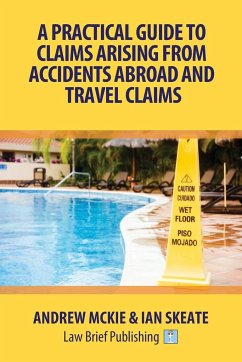 A Practical Guide to Claims Arising From Accidents Abroad and Travel Claims - Mckie, Andrew; Skeate, Ian
