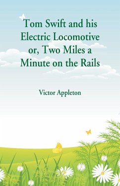 Tom Swift and his Electric Locomotive - Appleton, Victor