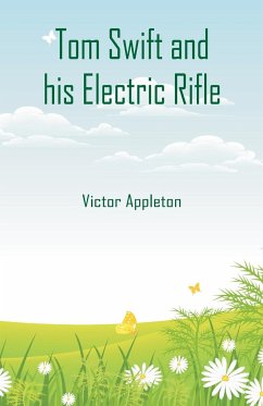 Tom Swift and his Electric Rifle - Appleton, Victor