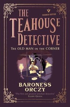 The Old Man in the Corner: The Teahouse Detective - Orczy, Emmuska