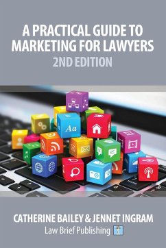 A Practical Guide to Marketing for Lawyers - Bailey, Catherine; Ingram, Jennet