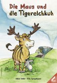 Die Maus und die Tigerelchkuh Die Maus und die Tigerelchkuh
