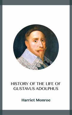 History of the Life of Gustavus Adolphus (eBook, ePUB) - Monroe, Harriet