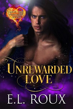Cover Unrewarded Love (Magic and Heartache, #2) (eBook, ePUB)