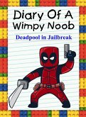 Diary Of A Wimpy Noob: Deadpool in Jailbreak (Noob's Diary, #22) (eBook, ePUB)