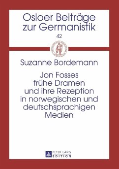 Jon Fosses fruehe Dramen und ihre Rezeption in norwegischen und deutschsprachigen Medien (eBook, PDF) - Bordemann, Suzanne