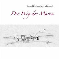 Der Weg der Maria (eBook, ePUB) - Eberl, Irmgard; Reinmuth, Paulina