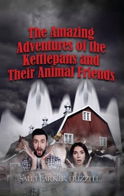 The Amazing Adventures of the Kettlepans and their Animal Friends - Frizzell, Sally Parker