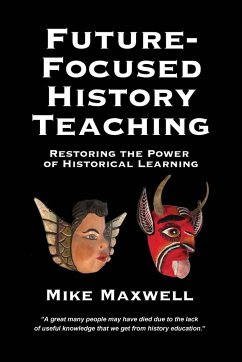 Future-Focused History Teaching - Maxwell, Mike