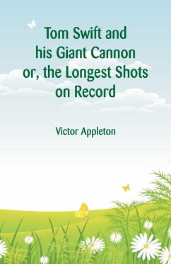 Tom Swift and his Giant Cannon - Appleton, Victor