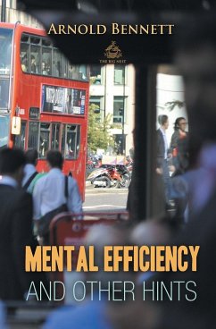Mental Efficiency And Other Hints - Bennett, Arnold