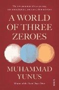 A World of Three Zeroes - Yunus, Muhammad