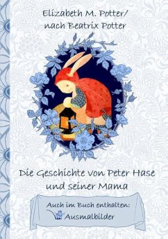 Die Geschichte von Peter Hase und seiner Mama (inklusive Ausmalbilder; deutsche Erstveröffentlichung!)