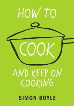 How to Cook and Keep on Cooking - Boyle, Simon