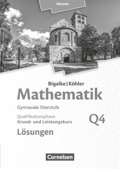 Bigalke/Köhler: Mathematik - Grund- und Leistungskurs 4. Halbjahr - Hessen - Band Q4. Lösungen zum Schülerbuch - Kuschnerow, Horst;Ledworuski, Gabriele;Köhler, Norbert;Bigalke, Anton