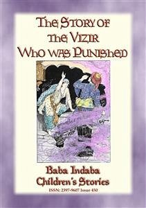 THE STORY OF THE VIZIER WHO WAS PUNISHED - An Eastern Fairy Tale (eBook, ePUB)