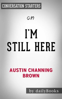 I'm Still Here: Black Dignity in a World Made for Whiteness by Austin Channing Brown   Conversation Starters (eBook, ePUB) - dailyBooks