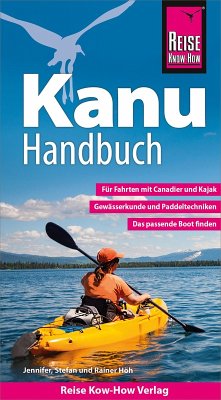 Reise Know-How Kanu-Handbuch (eBook, PDF) - Höh, Rainer; Höh, Stefan; Höh, Jennifer