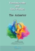 The Freelance Animator (Freelance Jobs and Their Profiles, #1) (eBook, ePUB)