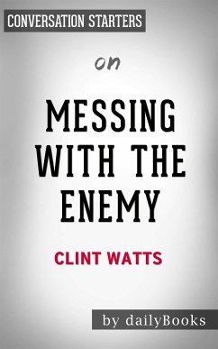 Messing with the Enemy: Surviving in a Social Media World of Hackers, Terrorists, Russians, and Fake News by Clint Watts   Conversation Starters (eBook, ePUB) - dailyBooks