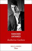 Rancher Untamed (Mills & Boon Desire) (eBook, ePUB)