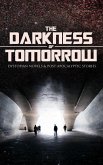 THE DARKNESS OF TOMORROW - Dystopian Novels & Post-Apocalyptic Stories (eBook, ePUB)