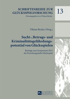 Sucht-, Betrugs- und Kriminalitaetsgefaehrdungspotential von Gluecksspielen (eBook, PDF)