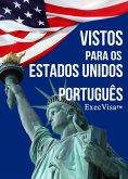 Vistos para os Estados Unidos - ExecVisa (eBook, ePUB)