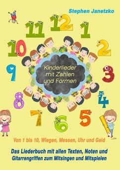 Kinderlieder mit Zahlen und Formen - Von 1 bis 10, Wiegen, Messen, Uhr und Geld (eBook, PDF) - Janetzko, Stephen