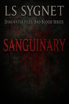 Sanguinary (Darkwater Files: Bad Blood, #1) (eBook, ePUB) - Sygnet, Ls