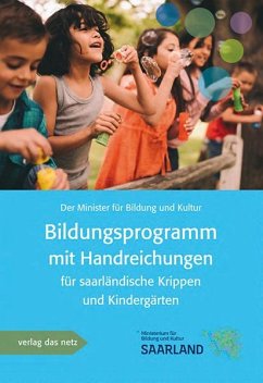 Bildungsprogramm mit Handreichung für saarländische Krippen und Kindergärten - Der Minister für Bildung und Kultur