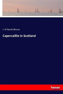 Capercaillie in Scotland - Harvie-Brown, J. A