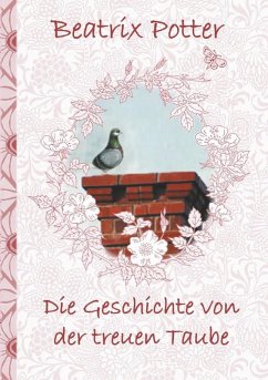 Die Geschichte von der treuen Taube (eBook, ePUB) - Potter, Beatrix; Potter, Elizabeth M.