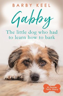 Gabby: The Little Dog that had to Learn to Bark (eBook, ePUB) - Keel, Barby